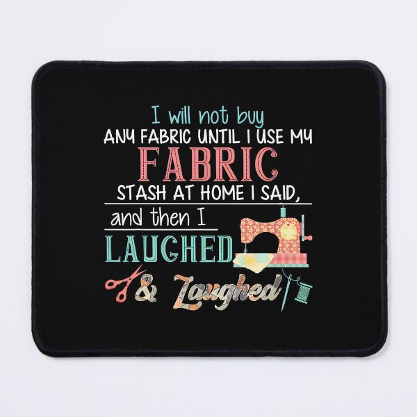 Item preview, Funny Sewing Machine Fabric Stash Quilt Quote Apparel designed and sold by boosnwlovichm.
