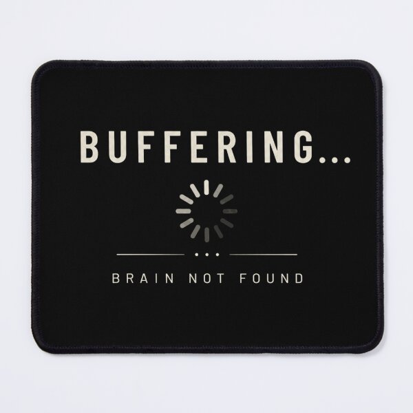 Item preview, Buffering Brain Not Found designed and sold by JalwaWear.