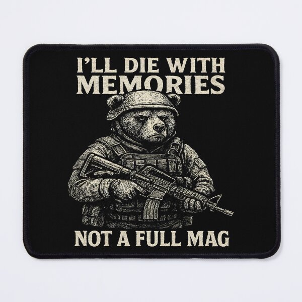 Item preview, I’ll Die With Memories, Not a Full Mag Serious Military Bear designed and sold by SkymarArt.