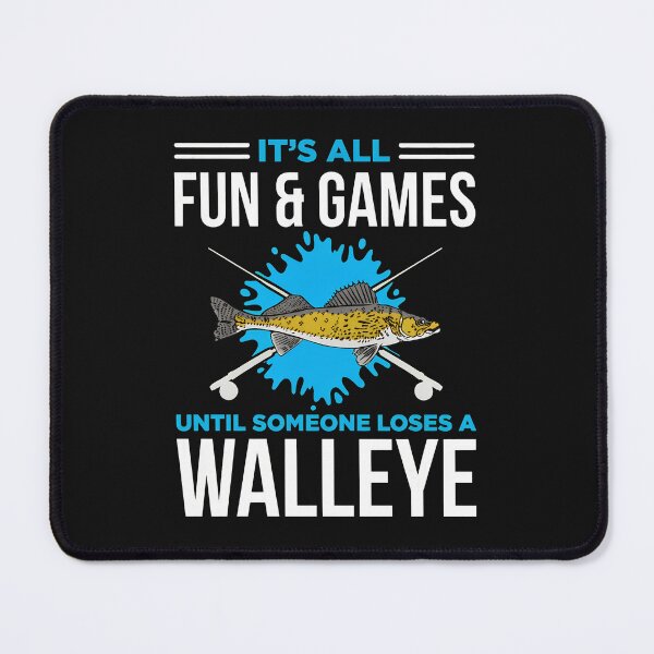 Item preview, Funny Walleye Fishing It's All Fun Games Until... designed and sold by murdyawdiede.