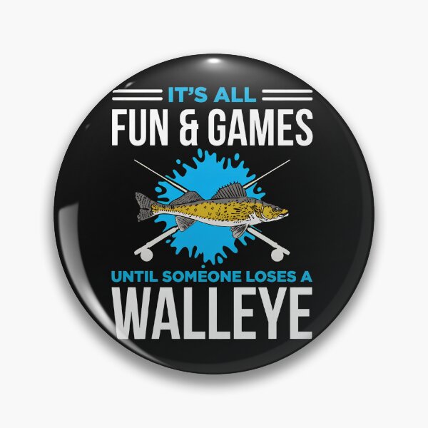 Item preview, Funny Walleye Fishing It's All Fun Games Until... designed and sold by murdyawdiede.