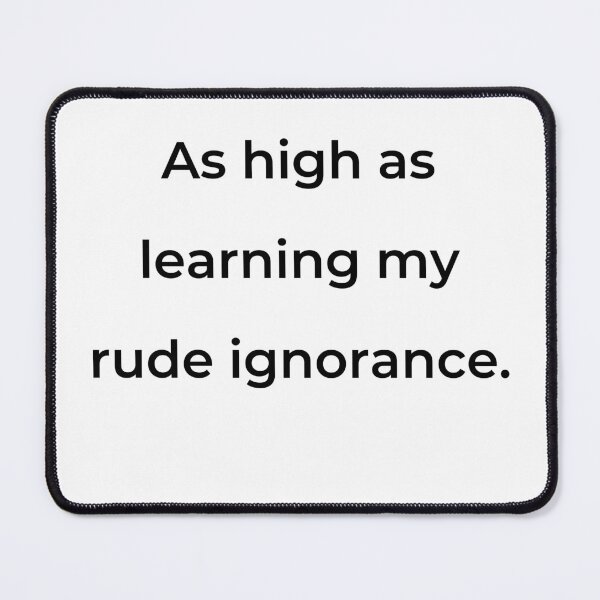Item preview, “As high as learning my rude ignorance.” - print black designed and sold by ariksworld.