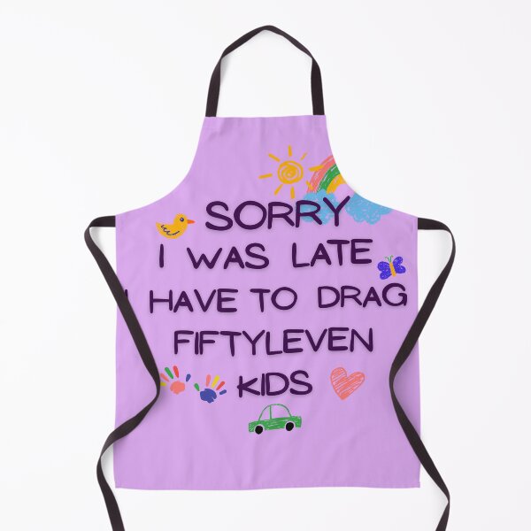 Item preview, Sorry I Was Late I Have To Drag Fiftyleven Kids designed and sold by AnulaArt.