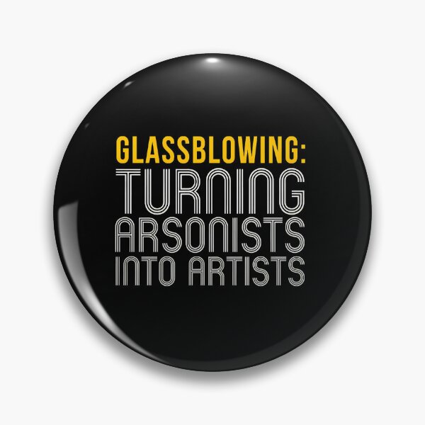 Item preview, Glassblowing Arsonists Artists Funny Craft Hobby Art designed and sold by boosnwlovichm.