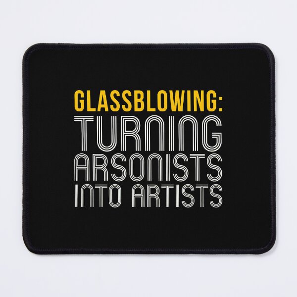 Item preview, Glassblowing Arsonists Artists Funny Craft Hobby Art designed and sold by boosnwlovichm.