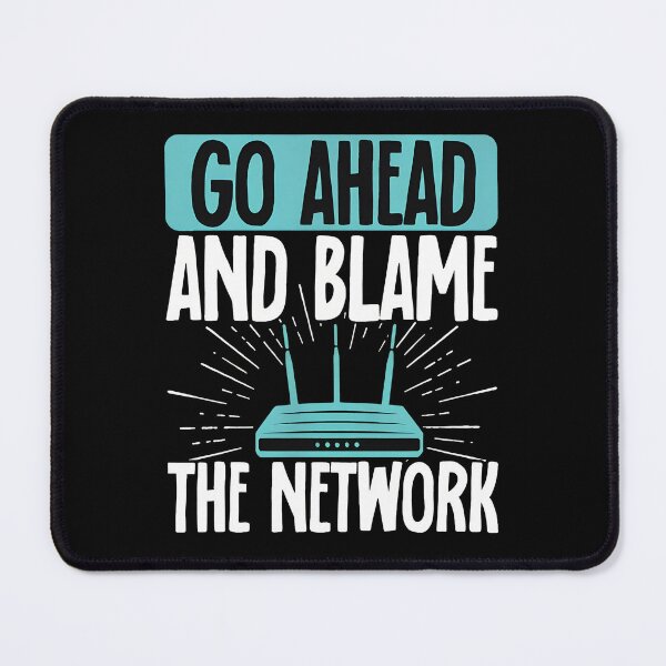 Item preview, Go Ahead And Blame The Network Router Tech Humor Graphic designed and sold by boosnwlovichm.