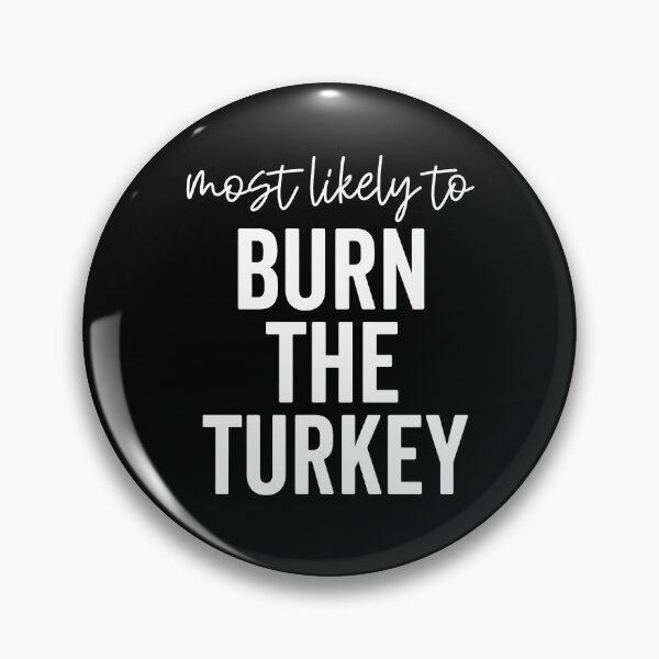 Item preview, Most Likely To Burn The Turkey designed and sold by hannartbaker.