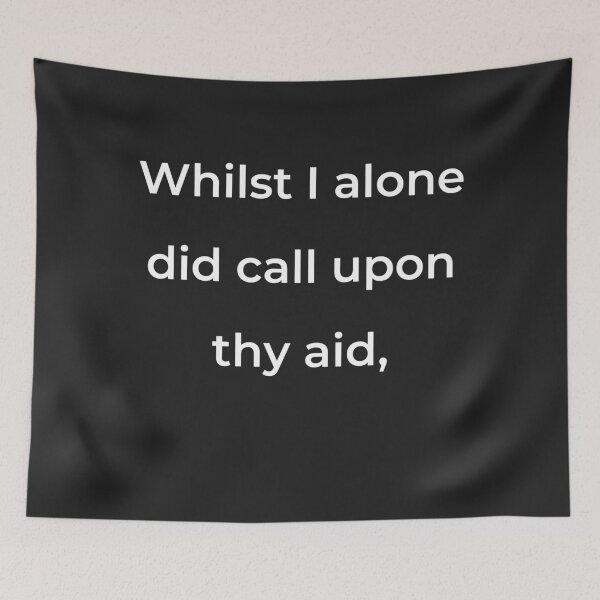 Item preview, “Whilst I alone did call upon thy aid,” - print white designed and sold by ariksworld.