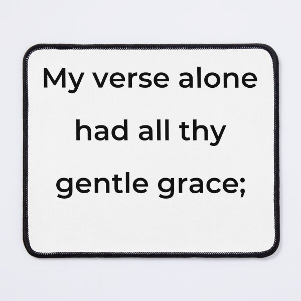 Item preview, “My verse alone had all thy gentle grace;” - print black designed and sold by ariksworld.