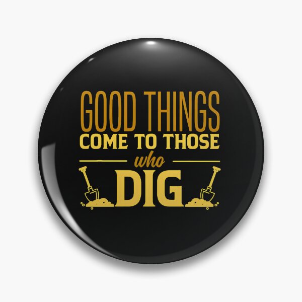 Item preview, Good Things Come To Those Who Dig Graphic Design designed and sold by murdyawdiede.