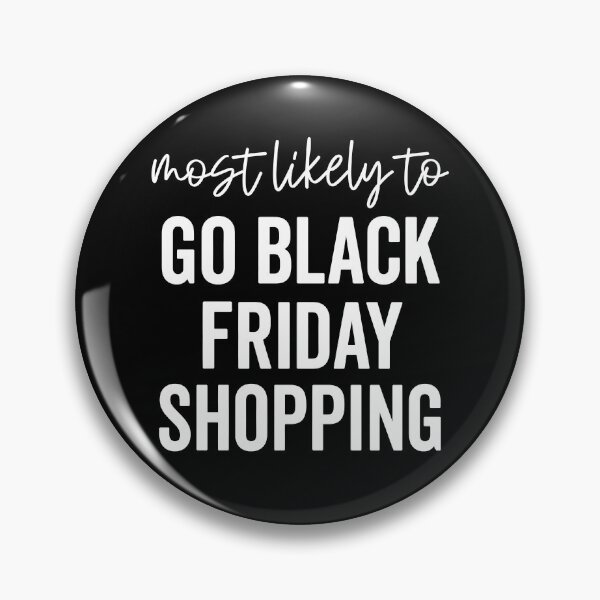 Item preview, Most Likely To Go Black Friday Shopping designed and sold by Rucrative5698.