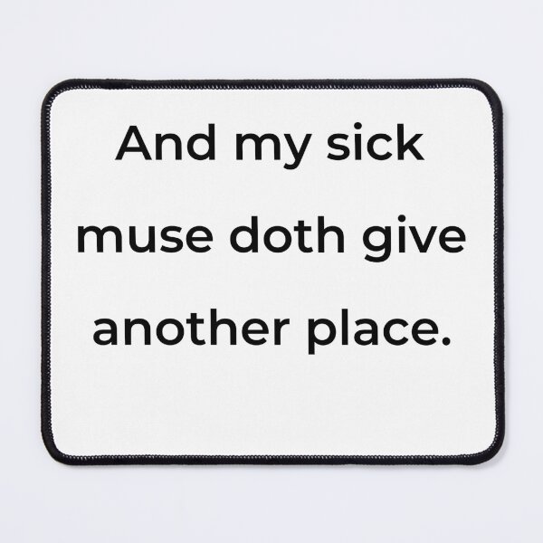 Item preview, “And my sick muse doth give another place.” - print black designed and sold by ariksworld.