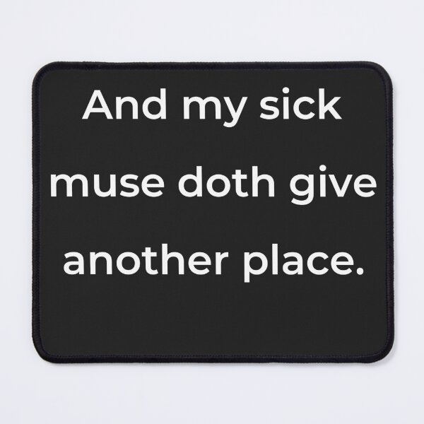 Item preview, “And my sick muse doth give another place.” - print white designed and sold by ariksworld.