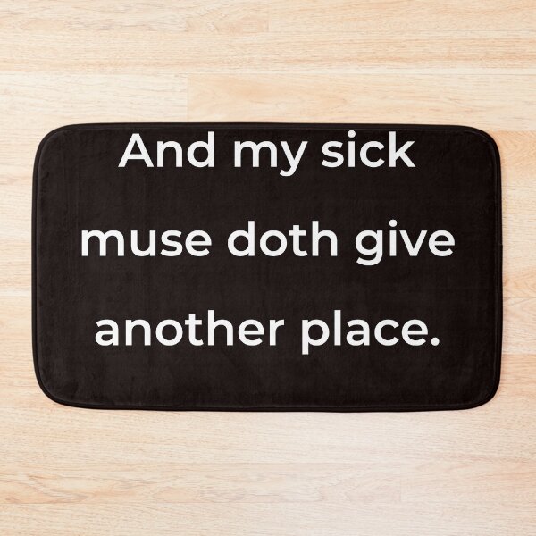 Item preview, “And my sick muse doth give another place.” - print white designed and sold by ariksworld.