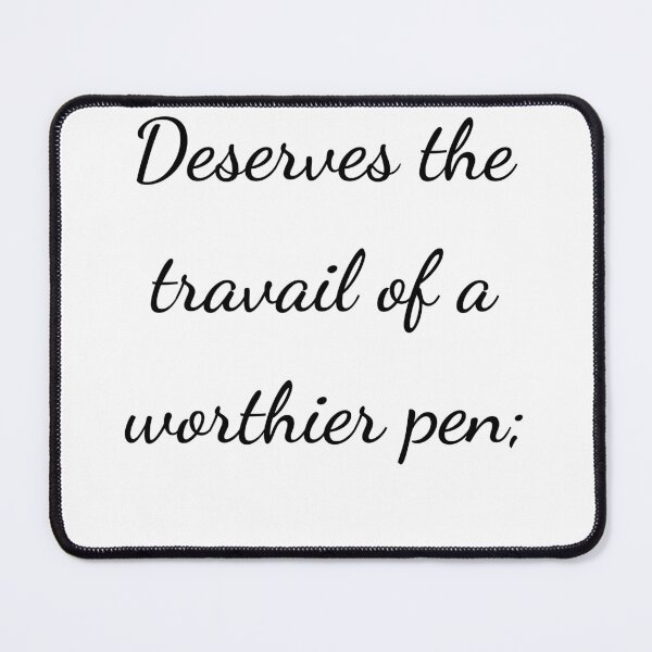 Item preview, “Deserves the travail of a worthier pen;” - handwriting black designed and sold by ariksworld.