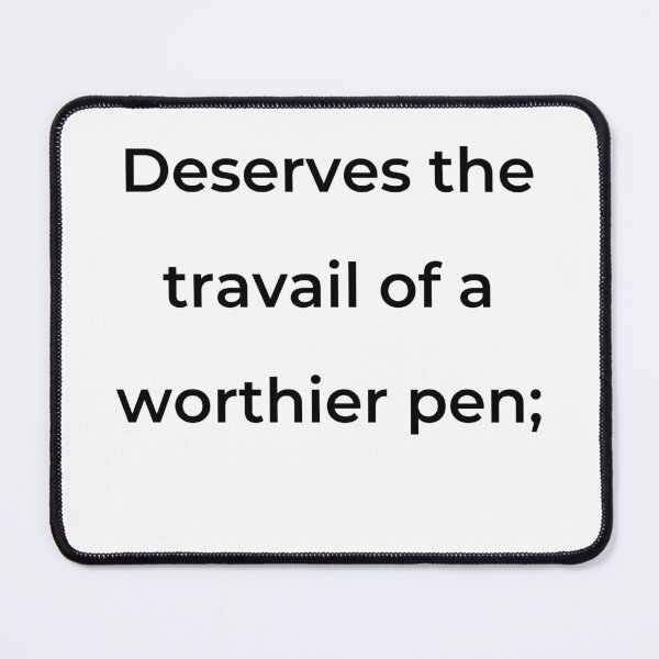 Item preview, “Deserves the travail of a worthier pen;” - print black designed and sold by ariksworld.