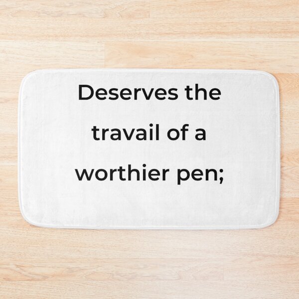 Item preview, “Deserves the travail of a worthier pen;” - print black designed and sold by ariksworld.