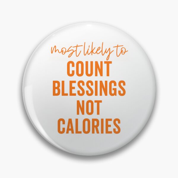 Item preview, Most Likely To Count Blessings Not Calories designed and sold by milomatchart.