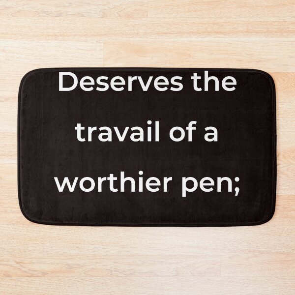 Item preview, “Deserves the travail of a worthier pen;” - print white designed and sold by ariksworld.
