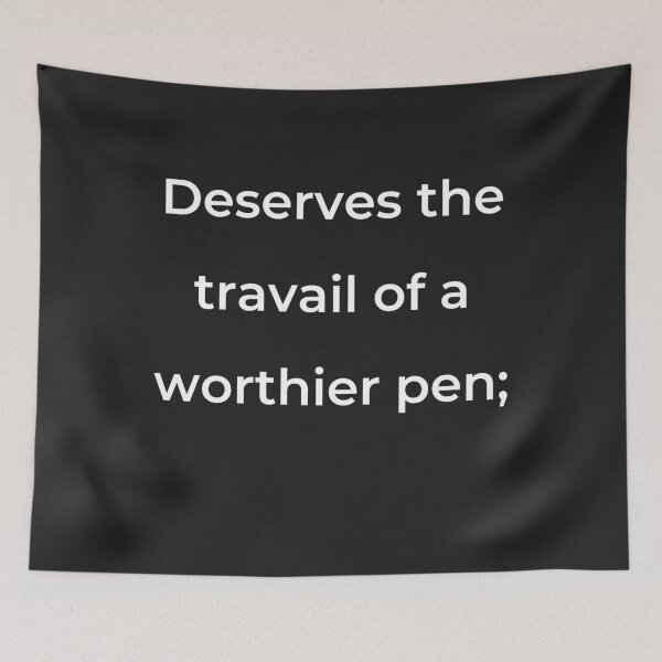 Item preview, “Deserves the travail of a worthier pen;” - print white designed and sold by ariksworld.