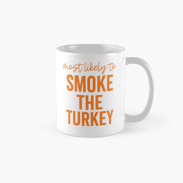 Item preview, Most Likely To Smoke The Turkey designed and sold by hannartbaker.