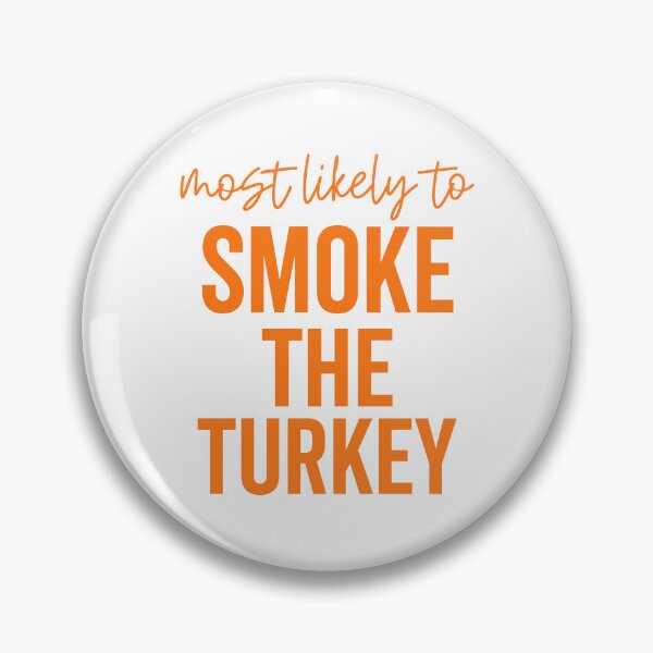 Item preview, Most Likely To Smoke The Turkey designed and sold by hannartbaker.