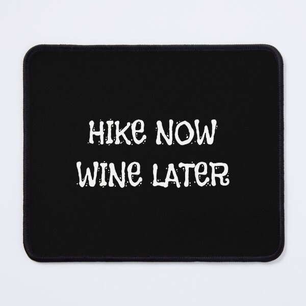 Item preview, Hike Now Wine Later Funny Outdoor Adventure Quote designed and sold by boosnwlovichm.