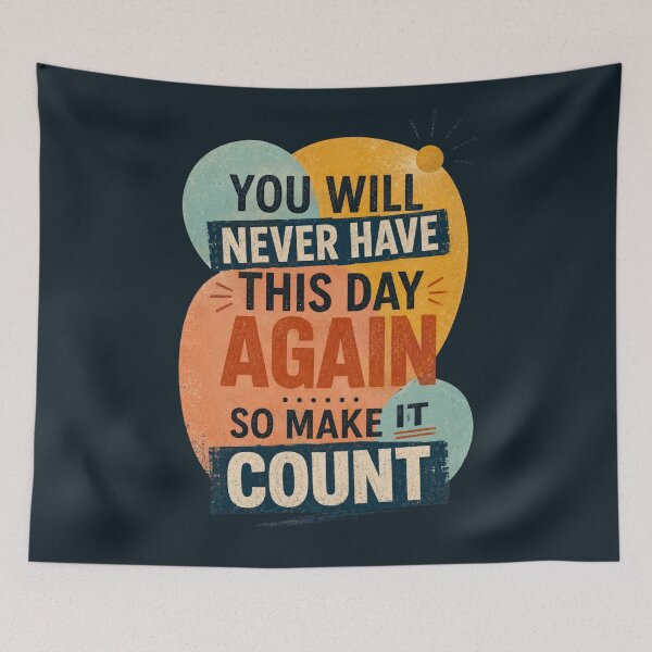 Item preview, You Will Never Have This Day Again, So Make It Count designed and sold by Sketch-Shack.