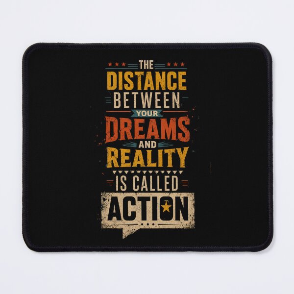 Item preview, The Distance Between Your Dreams and Reality is Called Action designed and sold by Sketch-Shack.