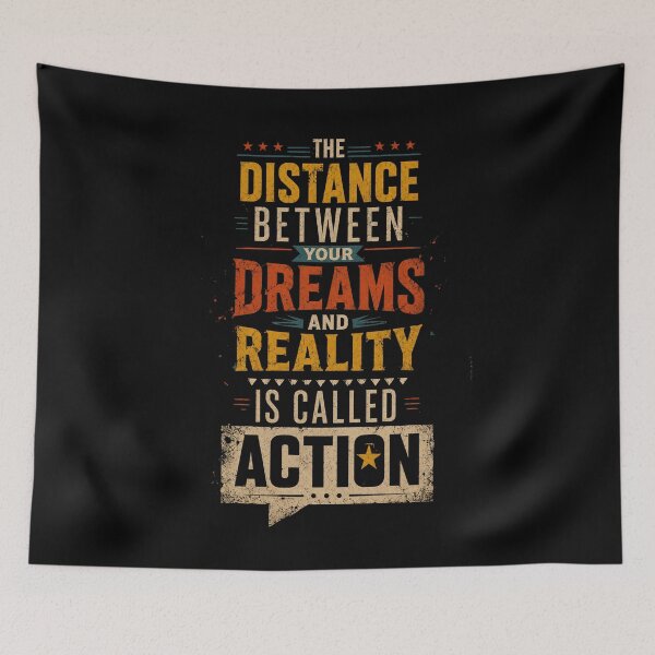 Item preview, The Distance Between Your Dreams and Reality is Called Action designed and sold by Sketch-Shack.