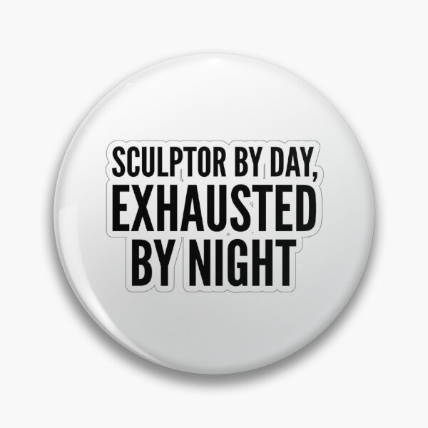Item preview, Sculptor By Day Exhausted By Night Funny Clay Sculpting Studio Quote designed and sold by raedattia.