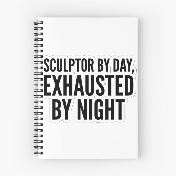 Item preview, Sculptor By Day Exhausted By Night Funny Clay Sculpting Studio Quote designed and sold by raedattia.