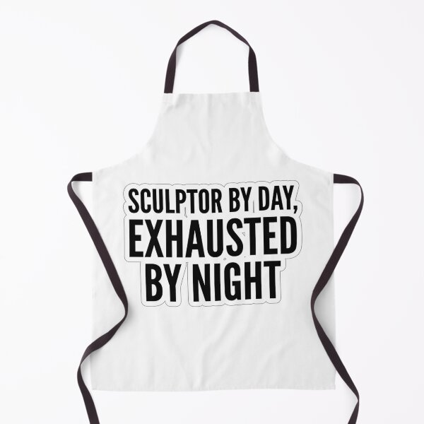 Item preview, Sculptor By Day Exhausted By Night Funny Clay Sculpting Studio Quote designed and sold by raedattia.