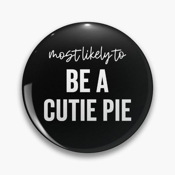 Item preview, Most Likely To Be A Cutie Pie designed and sold by Rucrative5698.