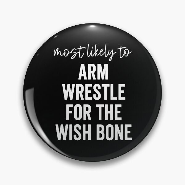 Item preview, Most Likely To Arm Wrestle For The Wishbone designed and sold by milomatchart.