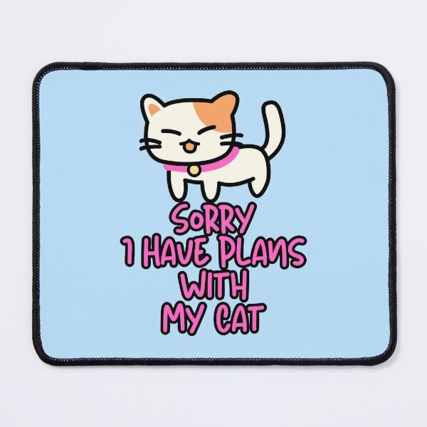 Item preview, Sorry I Have Plans With My Cat designed and sold by jianina-alondra.