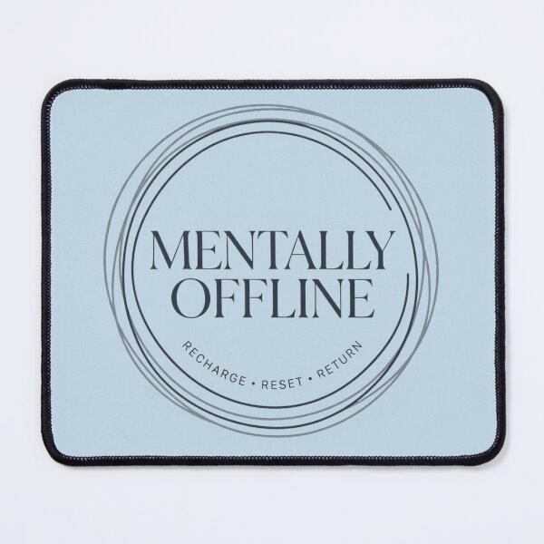 Item preview, Mentally Offline Mental Recharge designed and sold by Amr Darwish Graphic designer.