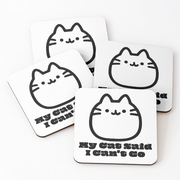 Item preview, My Cat Said I Can't Go Funny Quote designed and sold by jianina-alondra.
