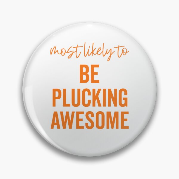 Item preview, Most Likely To Be Plucking Awesome designed and sold by hannartbaker.