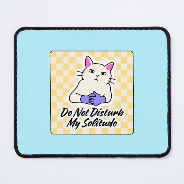 Item preview, Do Not Disturb My Solitude Funny Cat designed and sold by jianina-alondra.
