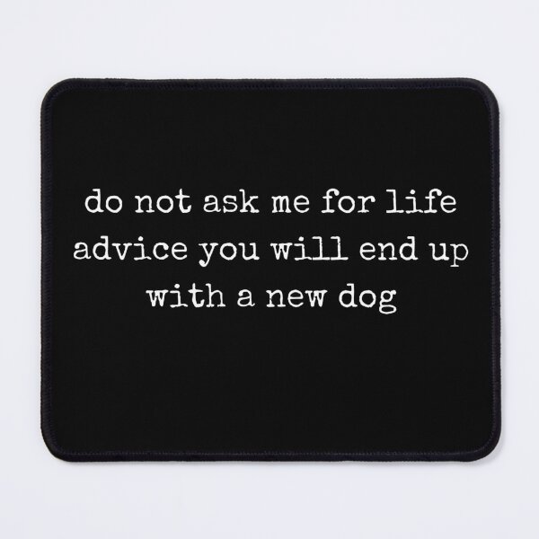 Item preview, Funny Dog Lover Life Advice You Will End Up With a New Dog designed and sold by InOtterNew.
