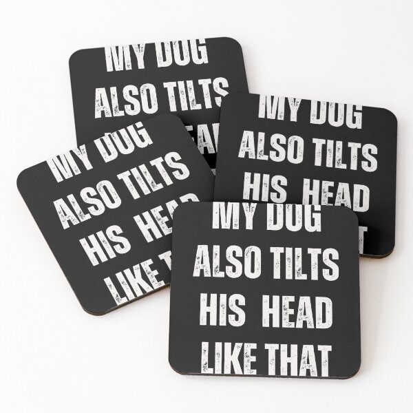 Item preview, My Dog Also Tilts His Head Like That Funny Dog Owner Pet Parent Dog Lover designed and sold by w66aboo.