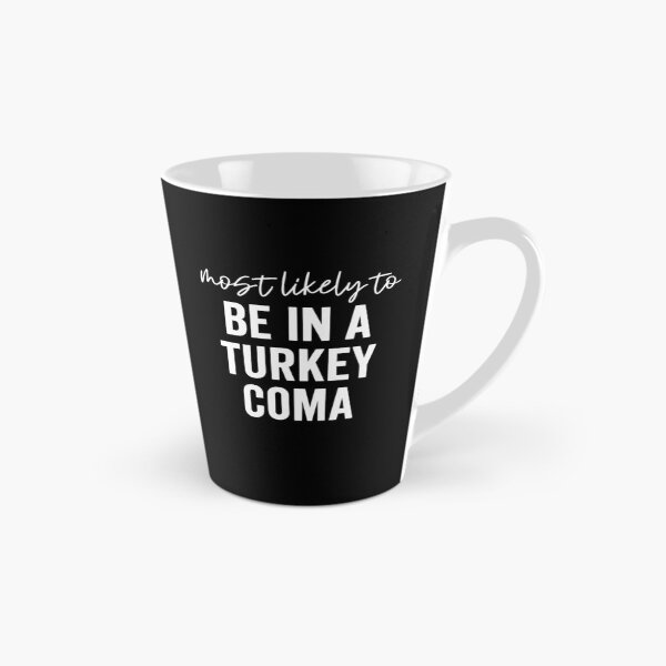 Item preview, Most Likely To Be In A Turkey Coma designed and sold by hesotendes.