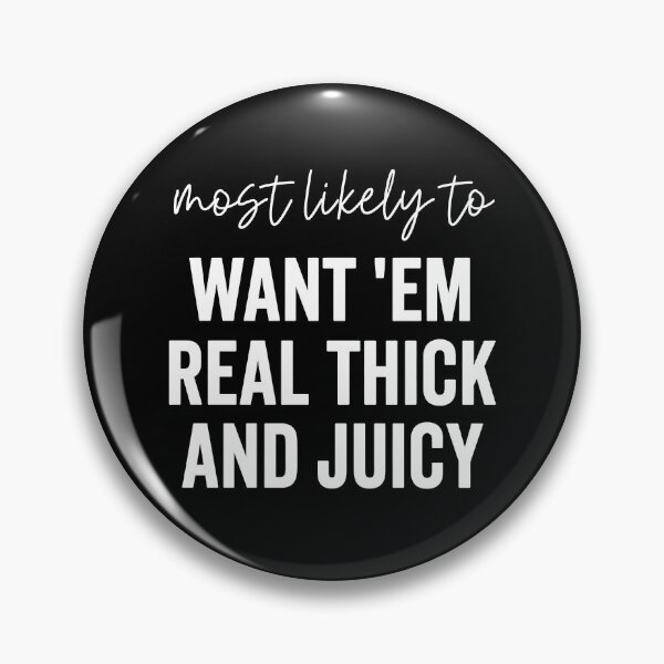 Item preview, Most Likely To Want Em Real Thick And Juicy designed and sold by milomatchart.