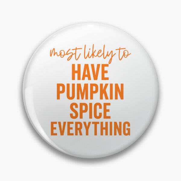 Item preview, Most Likely To Have Pumpkin Spice Everything designed and sold by Rucrative5698.