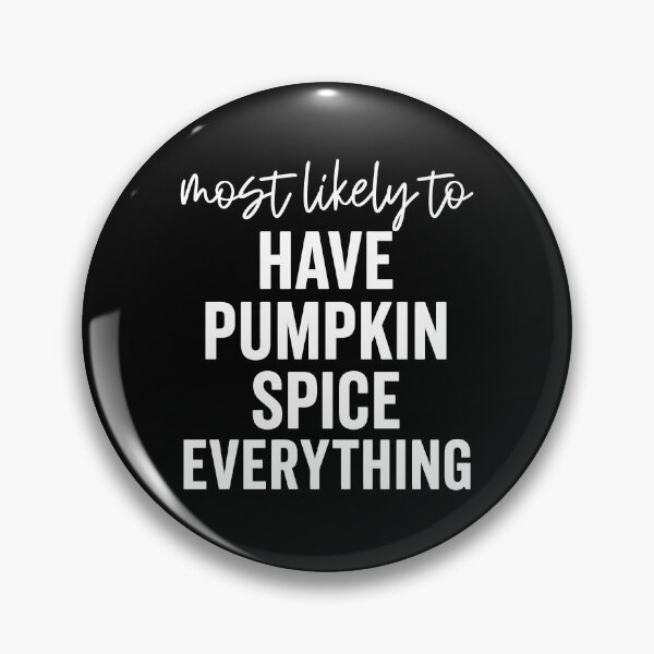Item preview, Most Likely To Have Pumpkin Spice Everything designed and sold by Rucrative5698.