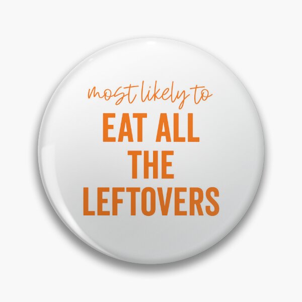 Item preview, Most Likely To Eat All The Leftovers designed and sold by Rucrative5698.