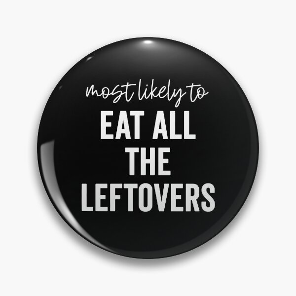 Item preview, Most Likely To Eat All The Leftovers designed and sold by Rucrative5698.