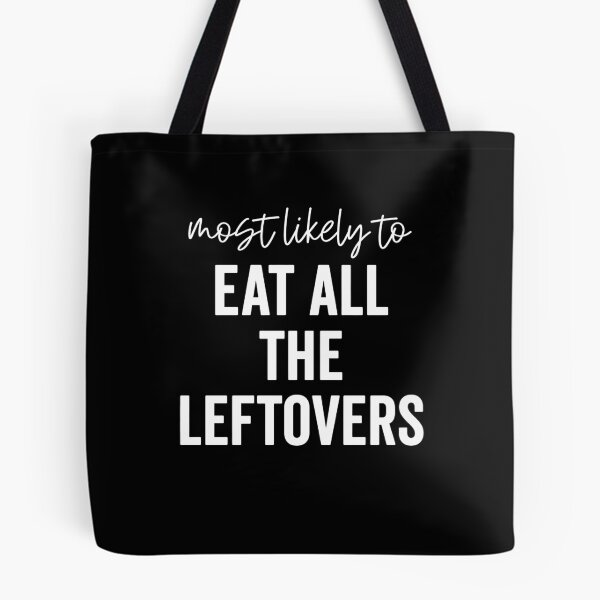 Item preview, Most Likely To Eat All The Leftovers designed and sold by Rucrative5698.