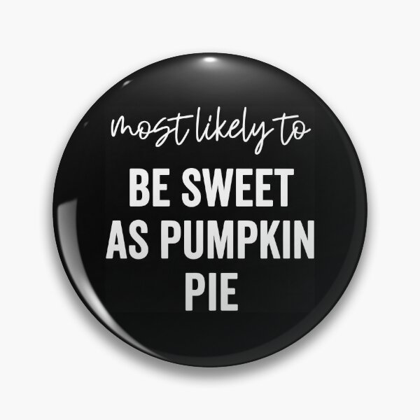 Item preview, Most Likely To Be Sweet As Pumpkin Pie designed and sold by hesotendes.